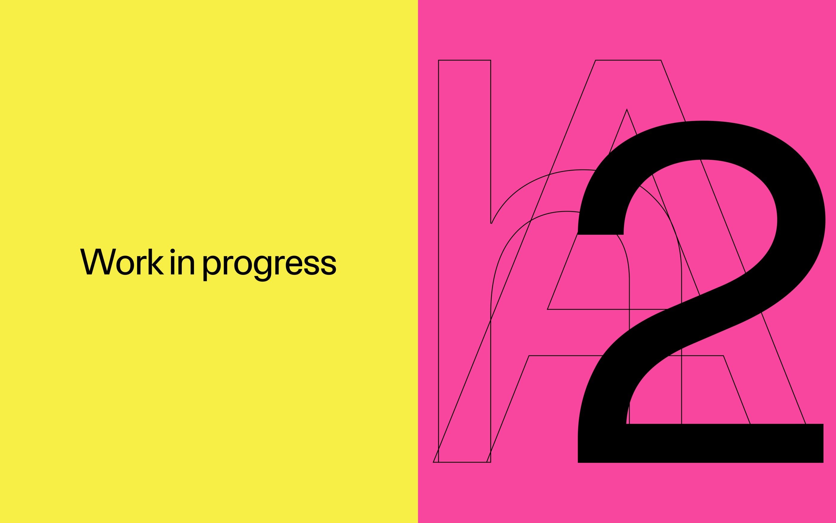 work in progress slide with overlapping outlined and solid letterforms on yellow and pink
