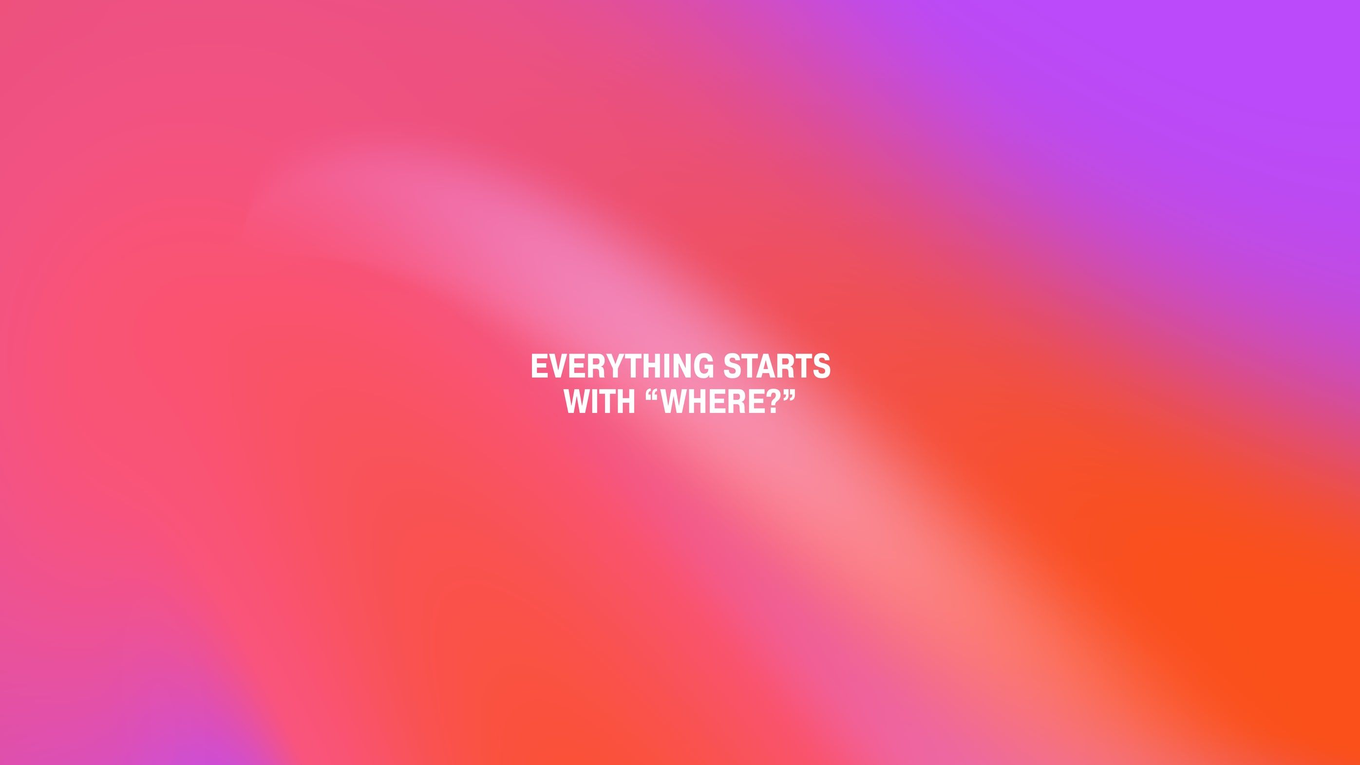 the line "everything starts with where" on the lokacia gradient